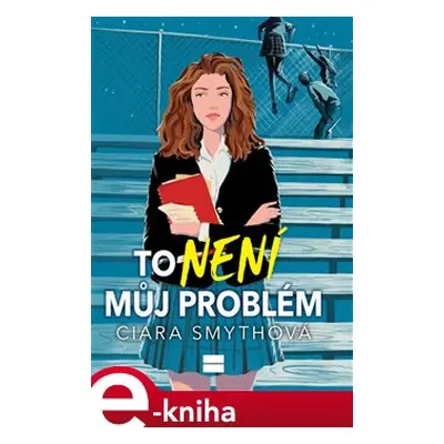 To není můj problém - Ciara Smyth