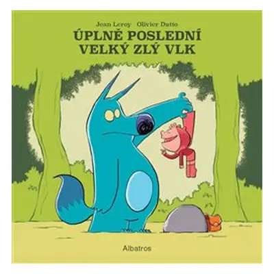 Úplně poslední velký zlý vlk - Jean Leroy