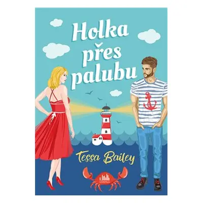 Holka přes palubu - Tessa Bailey