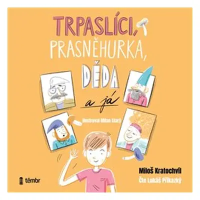 Trpaslíci, Prasněhurka, děda a já - Miloš Kratochvíl