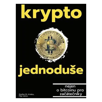 Krypto jednoduše - Filip Ivanov, Ondřej Ch. Kristko