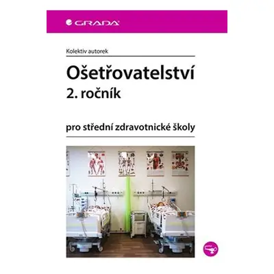 Ošetřovatelství pro střední zdravotnické školy - 2. ročník - kolektiv autorů