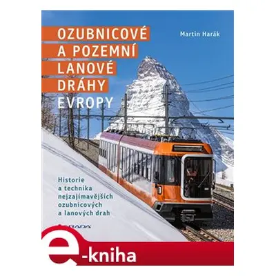 Ozubnicové a pozemní lanové dráhy Evropy - Martin Harák