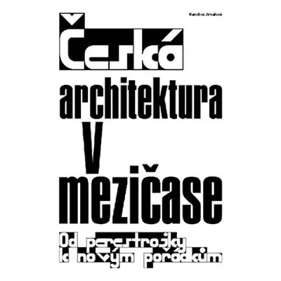 Česká architektura v mezičase - Karolína Jirkalová