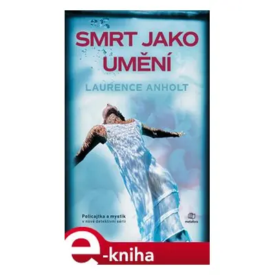 Smrt jako umění - Laurence Anholt