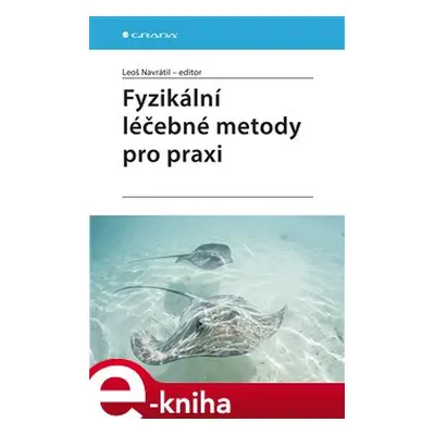 Fyzikální léčebné metody pro praxi - kolektiv