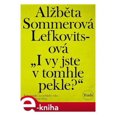 I vy jste v tomhle pekle? - Alžběta Sommerová Lefkovitsová