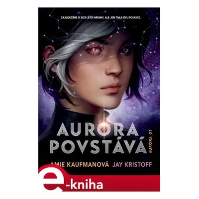 Aurora povstává - Amie Kaufmanová, Jay Kristoff