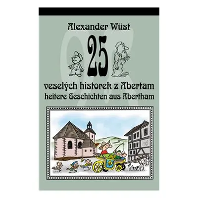 25 veselých historek z Abertam / 25 heitere Geschichten aus Abertham - Alexander Wüst