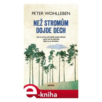 Než stromům dojde dech - Peter Wohlleben