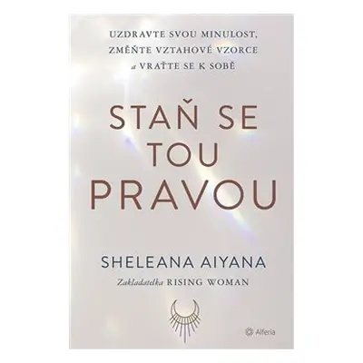 Staň se tou pravou - Sheleana Aiyana