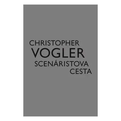 Scenáristova cesta - Christopher Vogler