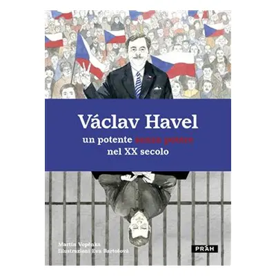 Václav Havel - un potente senza potere nel XX secolo - Martin Vopěnka