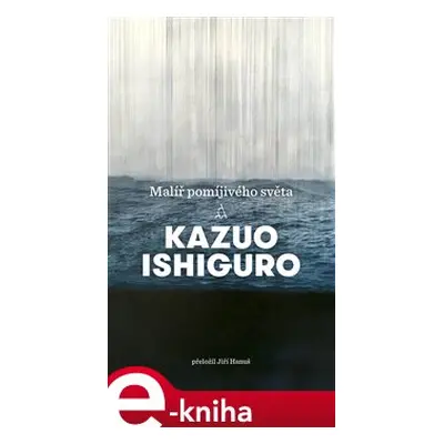 Malíř pomíjivého světa - Kazuo Ishiguro