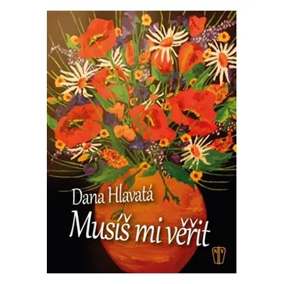 Musíš mi věřit - Dana Hlavatá