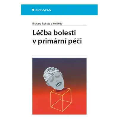 Léčba bolesti v primární péči - Richard Rokyta, kol.