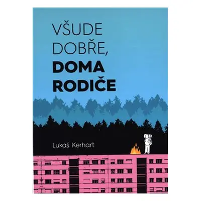 Všude dobře, doma rodiče - Lukáš Kerhart