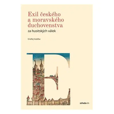 Exil českého a moravského duchovenstva za husitských válek - Ondřej Vodička