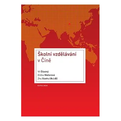 Školní vzdělávání ve Číně - Eliška Walterová, Zhu Xiaohu, Vít Šťastný