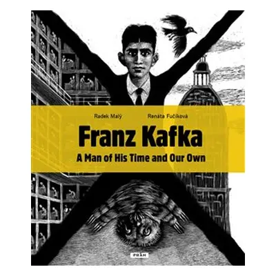 Franz Kafka - A Man of His Time and Our Own - Renáta Fučíková, Radek Malý