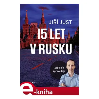 15 let v Rusku - Jiří Just