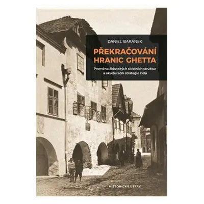 Překračování hranic ghetta - Daniel Baránek