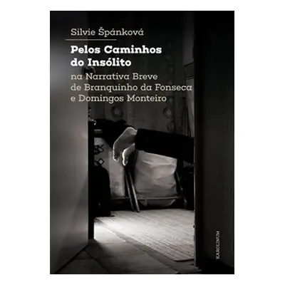 Pelos Caminhos do Insólito. Na Narrativa Breve de Branquinho da Fonseca e Domingos Monteiro - Si