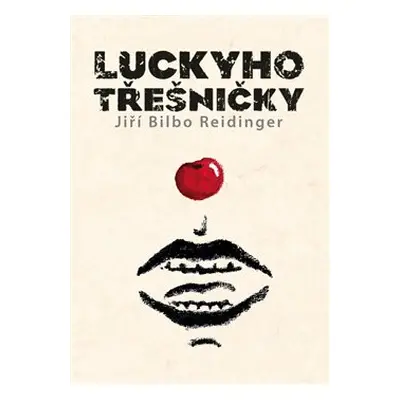 Luckyho třešničky - Jiří Bilbo Reidinger