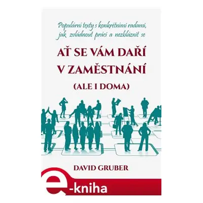 Ať se vám daří v zaměstnání (i doma) - David Gruber