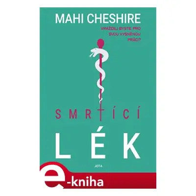 Smrtící lék - Mahi Cheshire