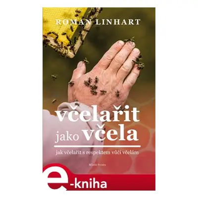 Včelařit jako včela - Roman Linhart