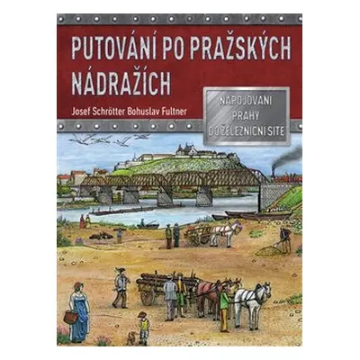 Putování po pražských nádražích - Bohuslav Fultner