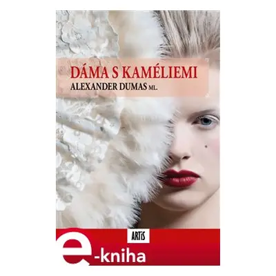 Dáma s kaméliemi - Alexandre Dumas ml.