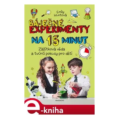 Báječné experimenty na 15 minut - Emily Huntová