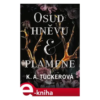 Osud hněvu a plamene - K. A. Tuckerová