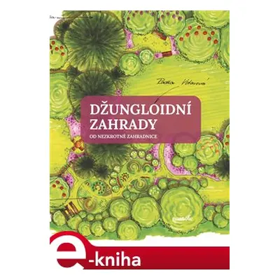 Džungloidní zahrady od Nezkrotné zahradnice - Radka Votavová