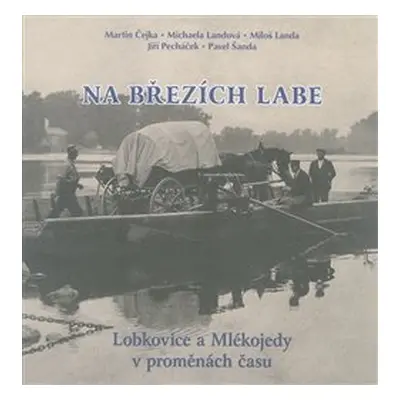 Na březích Labe - Martin Čejka, Michaela Landová, Miloš Landa, Jiří Pecháček, Pavel Šanda