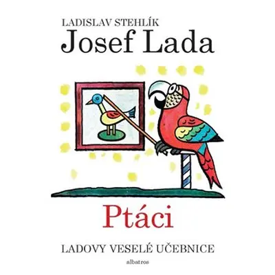 Ladovy veselé učebnice 2 - Ptáci - Ladislav Stehlík