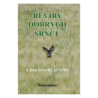 Revíry dobrých srnců a jiné lovecké příběhy - Václav Lajtner