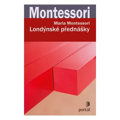 Londýnské přednášky - Maria Montessori