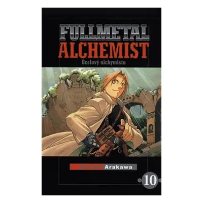 Fullmetal Alchemist - Ocelový alchymista 10 - Hiromu Arakawa