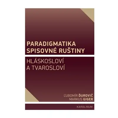 Paradigmatika spisovné ruštiny - Ľubomír Ďurovič, Markus Giger