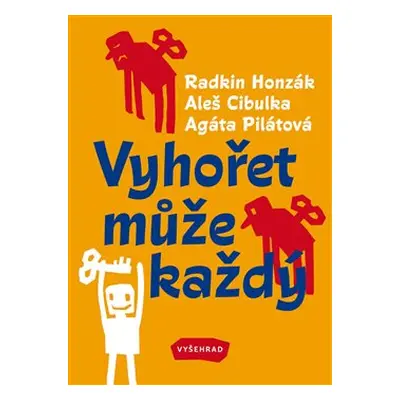 Vyhořet může každý - Radkin Honzák, Aleš Cibulka, Agáta Pilátová