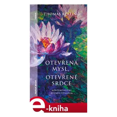 Otevřená mysl otevřené srdce - Thomas Keating