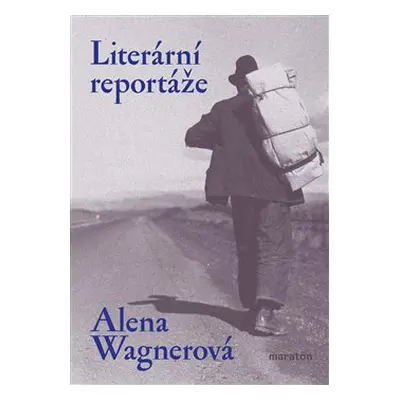 Literární reportáže - Alena Wagnerová