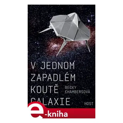 V jednom zapadlém koutě galaxie - Becky Chambersová