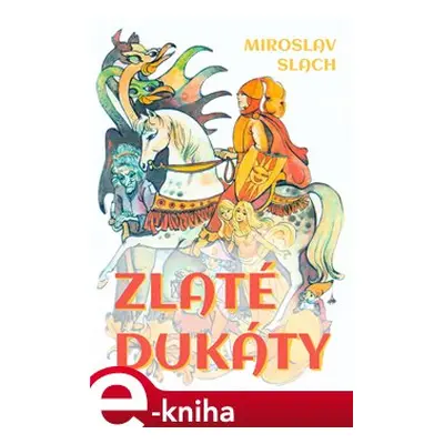 Zlaté dukáty - Miroslav Slach