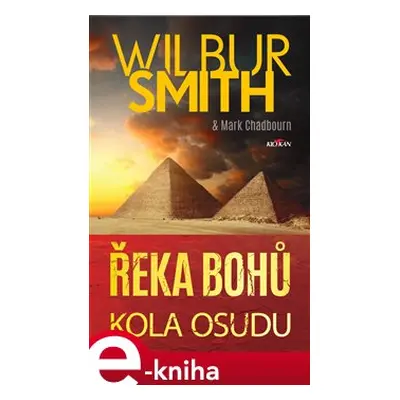 Řeka bohů - Kola osudu - Wilbur Smith