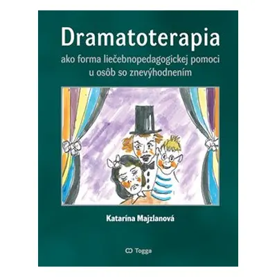 Dramatoterapia ako forma liečebnopedagogickej pomoci u osôb so znevýhodnením - Katarína Majzlano