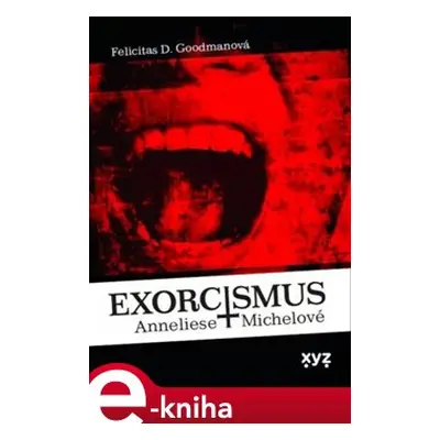 Exorcismus Anneliese Michelové - Felicitas Goodmanová